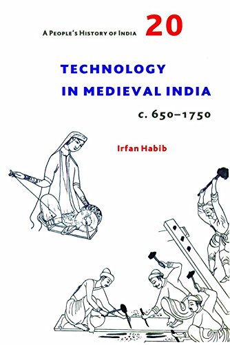 Imagen de archivo de A People's History of India - 20 : Technology In Medieval India c.650-1750 a la venta por Books Puddle