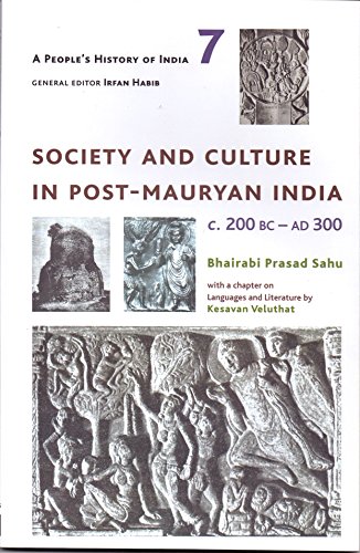 Imagen de archivo de A People's History of India 7: Society and Culture in Post-Mauryan India, C. 200 BC-AD 300 a la venta por Kanic Books