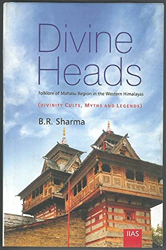 9789382396192: Divine Heads Folklore of Mahasu Region in the [Hardcover] B R Sharma