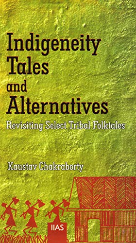 Stock image for Indigeneity Tales and Alternatives: Revisiting Select Tribal Forktales for sale by Books Puddle