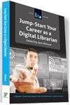 Jump-Start Your Career as a Digital Librarian (Library and Information Technology Association)