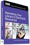 Stock image for Marketing Your Library*s Electronic Resources for sale by Romtrade Corp.