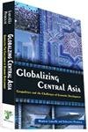 Beispielbild fr Globalizing Central Asia Geopolitics And The Challenges Of Economic Development zum Verkauf von Romtrade Corp.