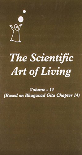 9789382518228: The Scientific Art Of Living: Based On Bhagavad Gita Chapter 14 (Volume - 14)