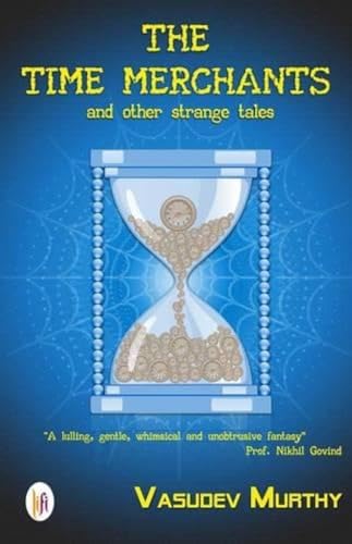 Beispielbild fr The Time Merchants and Other Strange Tales [Paperback] [May 30, 2013] Vasudev Murthy zum Verkauf von dsmbooks