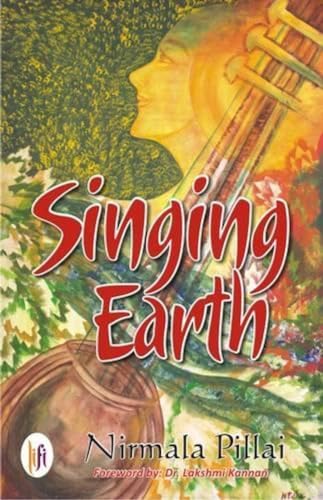 9789382536772: Singing Earth: Stories Woven with a Twist of Love [Feb 01, 2015] Pillai, Nirmala