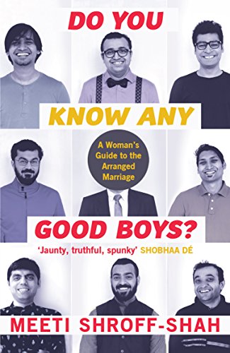 Beispielbild fr Do You Know Any Good Boys: A Woman?s Guide to The Arranged Marriage Meeti Shroff-Shah zum Verkauf von medimops