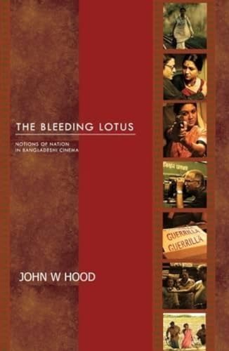 Stock image for The Bleeding Lotus: Notions of Nation in Bangladeshi Cinema for sale by dsmbooks