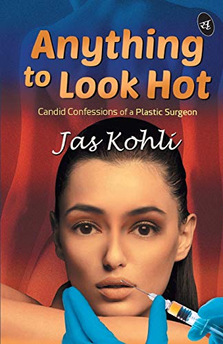 Beispielbild fr Anything To Look Hot: Candid Confessions of a Plastic Surgeon zum Verkauf von medimops