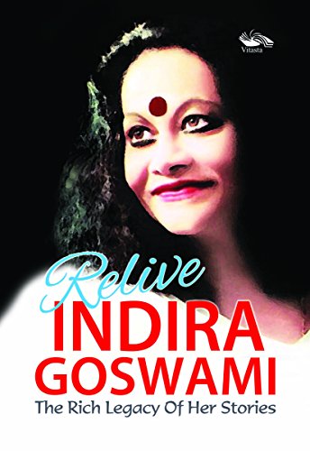 Beispielbild fr Relive Indira Goswami: The Rich Legacy of Her Stories zum Verkauf von WorldofBooks