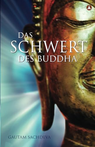Stock image for Das Schwert Des Buddha: Das Leid im Leben zu zerschmettern um wahres Glck zu finden (German Edition) for sale by GF Books, Inc.