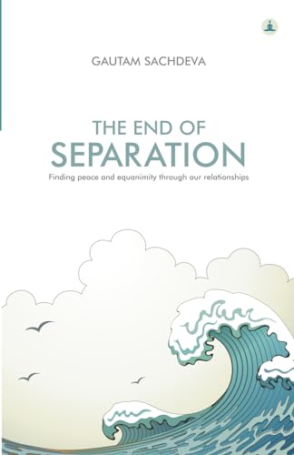 Stock image for The End of Separation: Finding Peace and Equanimity Through Our Relationships for sale by Books Puddle