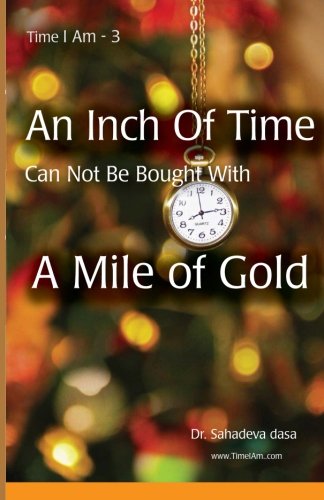 Beispielbild fr An Inch Of Time Can Not Be Bought With A Mile Of Gold zum Verkauf von Lucky's Textbooks