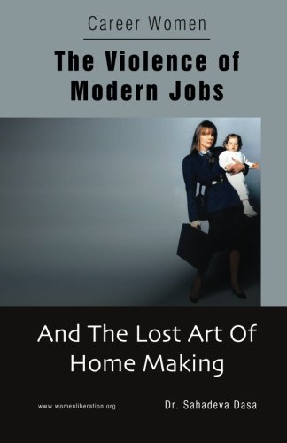 Beispielbild fr Career Women - The Violence of Modern Jobs And The Lost Art of Home Making zum Verkauf von Lucky's Textbooks