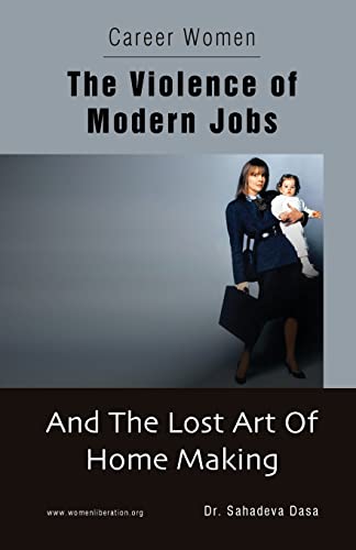 Stock image for Career Women - The Violence of Modern Jobs And The Lost Art of Home Making for sale by Lucky's Textbooks