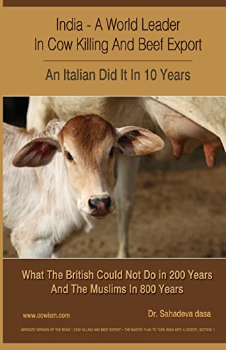 Beispielbild fr India - A World Leader In Cow Killing And Beef Export - An Italian Did It In 10 Years: What The British Could Not Do in 200 Years And The Muslims In 800 Years zum Verkauf von Lucky's Textbooks