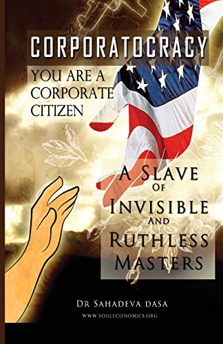 Beispielbild fr Corporatocracy - You Are A Corporate Citizen, A Slave of Invisible And Ruthless Masters zum Verkauf von ThriftBooks-Dallas