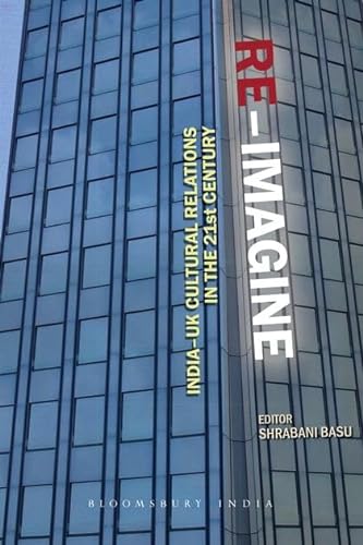 9789382951346: Re-Imagine: India-UK Cultural Relations in the 21st Century