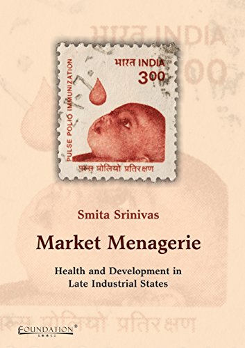 9789382993056: Market Menagerie: Health and Development in Late Industrial States