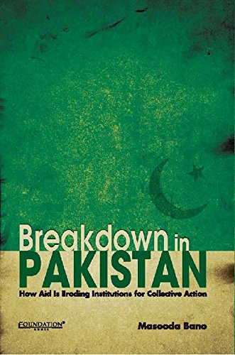 Beispielbild fr Breakdown in Pakistan: How Aid is Eroding Institutions for Collective Action zum Verkauf von WorldofBooks