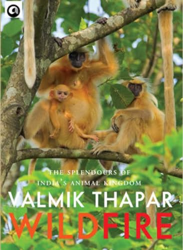 Stock image for Wild Fire : The Splendours of India's Animal Kingdom for sale by Vedams eBooks (P) Ltd