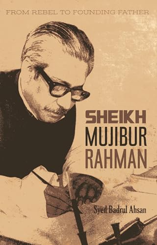 9789383098101: From Rebel To Founding Father: Sheikh Mujibur Sheikh Mujibur Rahmen Rahmen