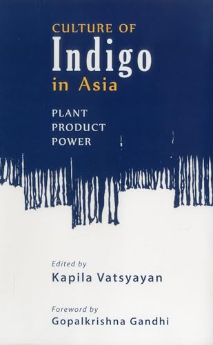 Culture of Indigo in Asia: Plant Product Power