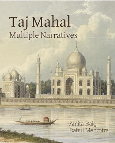 Stock image for Taj Mahal: Multiple Narratives [Jun 01, 2017] Amita Baig and Rahul Mehrotra for sale by SecondSale