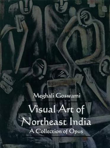 Beispielbild fr Visual Art of Northeast India A Collection of Opus zum Verkauf von Blackwell's