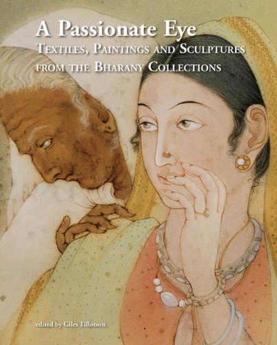 Imagen de archivo de A Passionate Eye: Textiles, Paintings and Sculptures from the Bharany Collections a la venta por Moe's Books