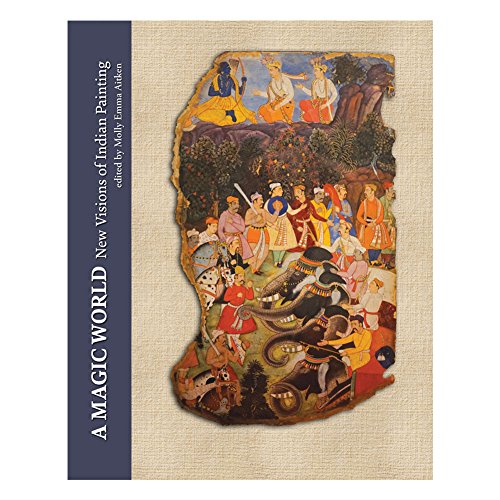 9789383243150: A Magic World: New Visions of Indian Painting in Tribute to Ananda Coomaraswamy's Rajput Painting of 1916