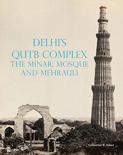 Stock image for Delhis Qutb Complex :The Minar, Mosque & Mehrauli for sale by Books in my Basket