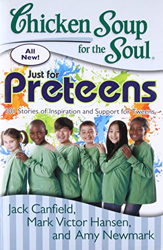 9789383260980: Chicken Soup For The Soul: Just For Preteens 101 Stories Of Inspiration And Support For Tweens