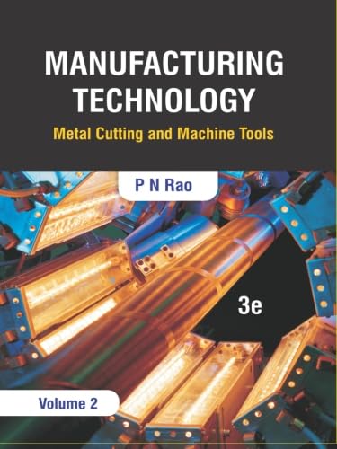 9789383286621: Manufacturing Technology: Metal Cutting and Machine Tools, 3e (Volume 2)