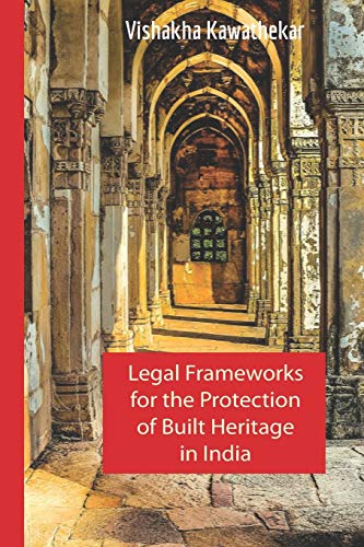 9789383419845: Legal Frameworks for the Protection of Built Heritage in India