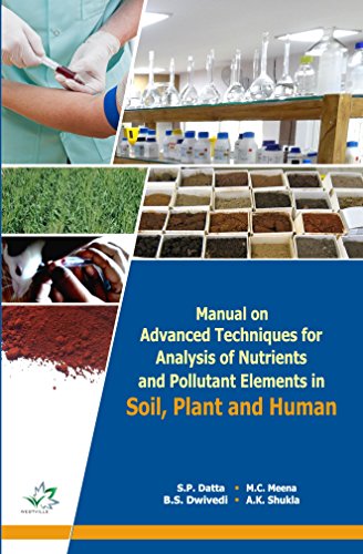 Stock image for Manual on Advanced Techniques for Analysis of Nutrients and Pollutant Elements in Soil, Plant and Human for sale by Vedams eBooks (P) Ltd