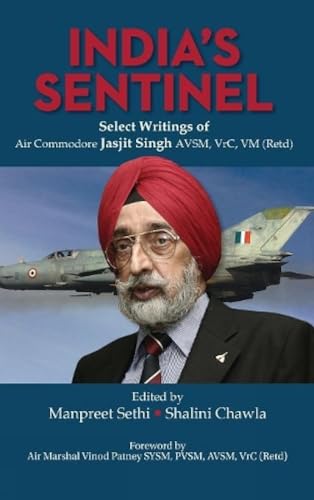 Stock image for Indias Sentinel: Select Writings of Air Commodore Jasjit Singh AVSM, VrC, VM for sale by Vedams eBooks (P) Ltd