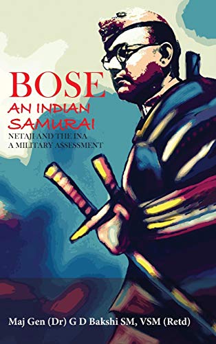 9789383649921: Bose: The Indian Samurai - Netaji and the INA A Military Assessment