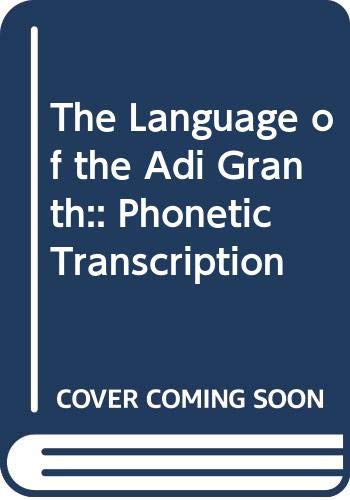 Stock image for The Language of the Adi Granth: Phonetic Transcription of the Entire Text for sale by Books in my Basket