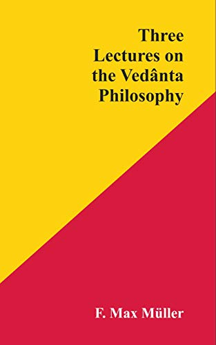 Stock image for THREE LECTURES ON THE VEDANTA PHILOSOPHY for sale by Books Puddle