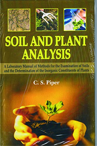 Stock image for Soil and Plant Analysis: A Laboratory Manual of Methods for the Examination of Soilsand the Determination of the Inorganic Constituents of Plant for sale by Books in my Basket