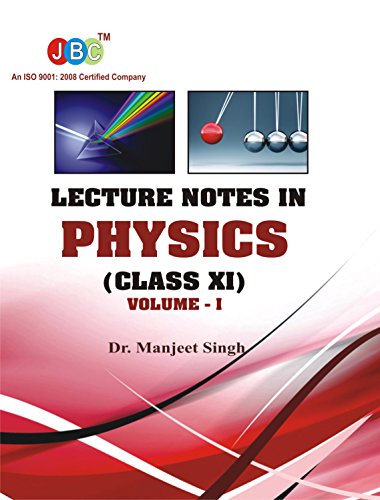 Stock image for Lecture Notes in PHYSICS Class (XI) Vol-I for sale by Books Puddle