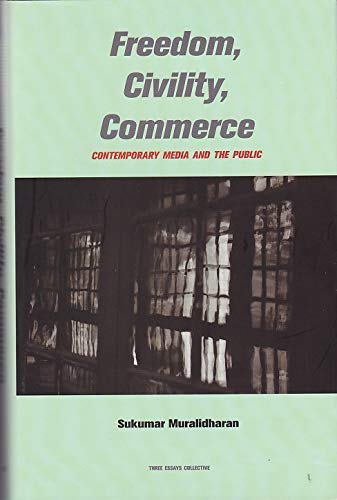 9789383968237: Freedom, Civility, Commerce : Contemporary Media and the Public [Paperback] Sukumar Muralidharan