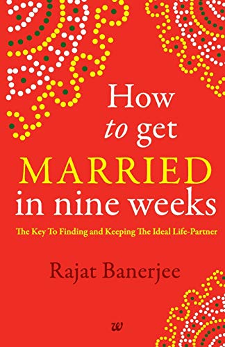 9789384030001: HOW TO GET MARRIED IN NINE WEEKS