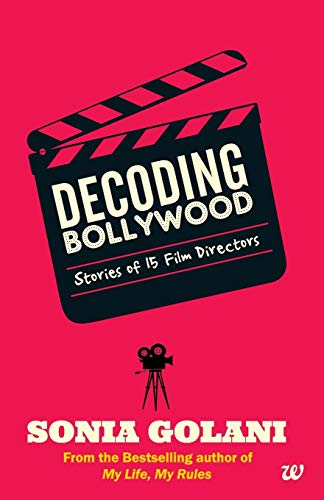 9789384030308: Decoding Bollywood: Stories Of 15 Film Directors: 15 Riveting Stories of Bollywood ?s Masterclass Directors
