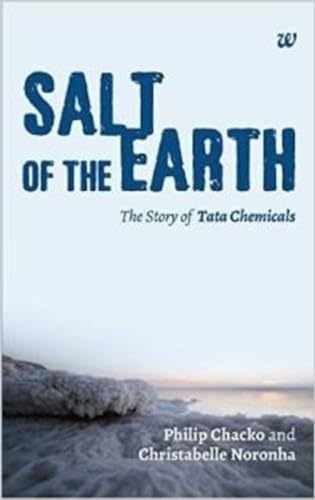 Stock image for Salt Of The Earth: The Story Of Tata Chemicals: 1 for sale by dsmbooks