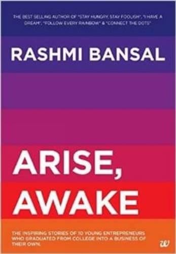 9789384030872: Arise, Awake: The Inspiring Stories of 10 Young Entrepreneurs Who Graduated From College Into A Business of Their Own