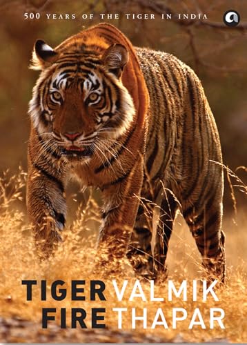 Imagen de archivo de Tiger Fire: 500 Years of Tigers in India a la venta por SecondSale