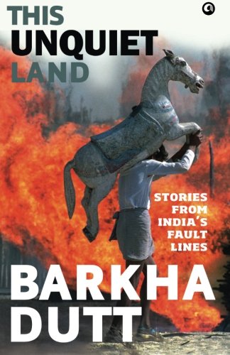 9789384067595: This Unquiet Land: Stories from India s Fault Lines