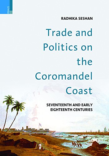 Stock image for TRADE AND POLITICS ON THE COROMANDEL COAST Seventeenth and Early Eighteenth Centuries for sale by Books in my Basket